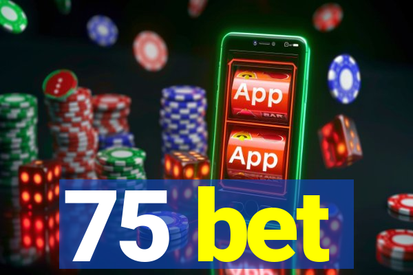 75 bet